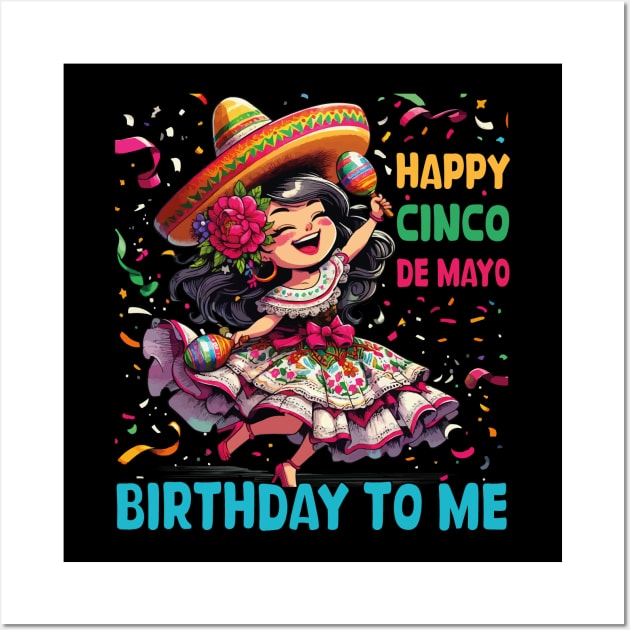 Happy Cinco De Mayo Birthday To Me Mexican Girl lets Fiesta Wall Art by JUST PINK